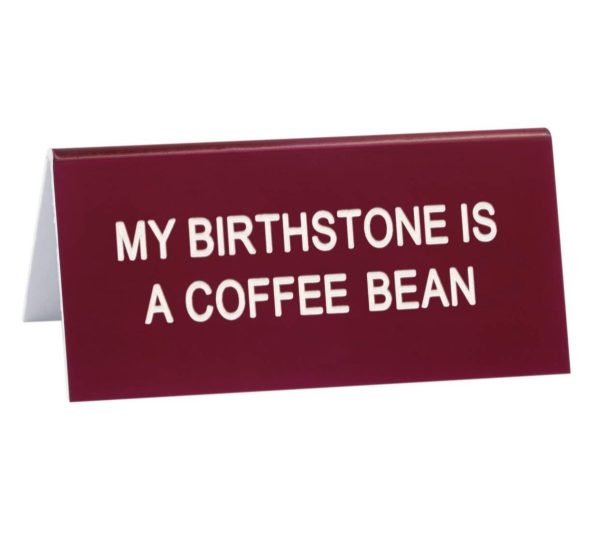 Product Image for  My Birthstone Is A Coffee Bean Desk Sign